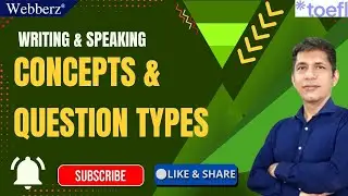 TOEFL | Writing & Speaking | Concept And Question Types | www.webberz.in