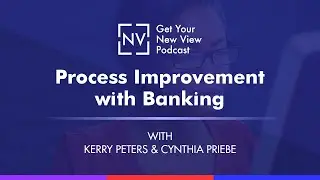 Process Improvement with Banking With Kerry Peters & Cynthia Priebe
