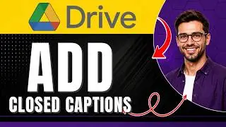 How to Add Closed Captions to a Google Drive Video Easily 2026