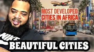 AMERICAN REACTS to 15 Most BEAUTIFUL & Developed Cities in AFRICA