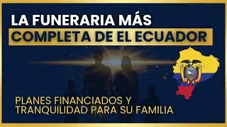 La Funeraria M&aacute;s Completa del Ecuador | CFN: Planes Financiados y Tranquilidad para tu Familia
