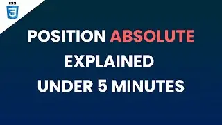 CSS Position Absolute Explained under 5 minutes