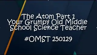 OMST 250129 The Atom Part 1