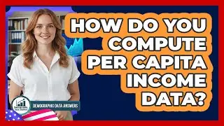 How Do You Compute Per Capita Income Data?