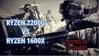 Ryzen 2200g vs Ryzen 1600x Gaming Tests , 2018