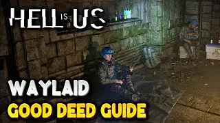 Hell Is Us WAYLAID Good Deed Guide (Good Deed #7)