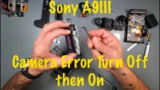 FIRST Sony A9III Repair on YouTube! Fixing the “Power Off and On” Error at a FRACTION of the Cost!