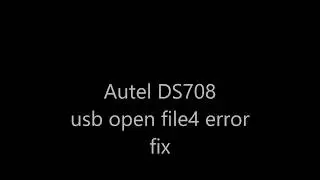 Autel DS708 usb open file4 error fix