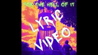 For The Hell Of It (Lyric video)