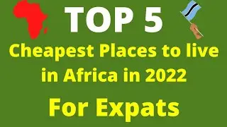 Top 5 Cheapest places to live in Africa 2022. For Expats!