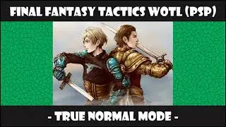 Final Fantasy Tactics PSP - True Normal Mode - Parte 000 - Descripci&oacute;n + Link