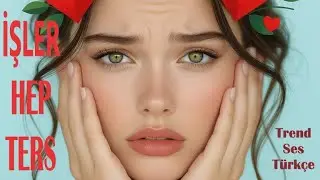 İşler Hep Ters... 🔥 Hiç Duyulmamış TREND Şarkılar.🔥 TREND SES TÜRKÇE