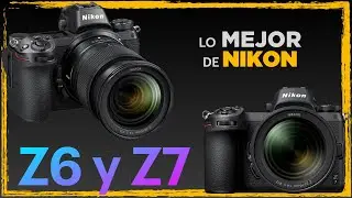 NIKON 📷 Z6 y Z7  MIRROLESS  sus mejores cámaras hasta ahora👏