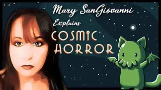 Mary SanGiovanni Explains Cosmic Horror
