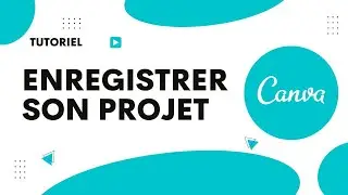 Comment enregistrer un projet sur Canva