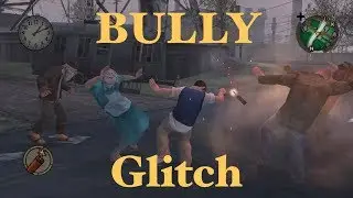 Bully - Funniest Glitch I&rsquo;ve Come Across