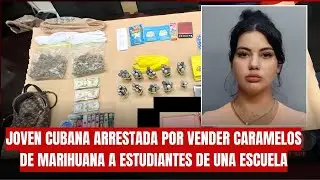JOVEN CUBANA ARRESTADA POR VENDER CARAMELOS DE MARIHUANA A ESTUDIANTES DE UNA ESCUELA
