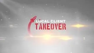 Local Client Takeover Intro