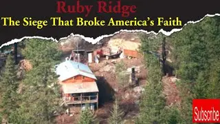 Ruby Ridge: The Siege That Broke America's Faith
