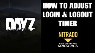 How To Change / Increase / Decrease Spawn Login Logout Timer DayZ Custom Nitrado Private Server