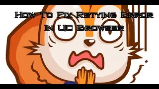 How To Fix Retrying Or Link Expired Error In Uc Browser