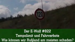 Der E-Wolf #822 - Tempolimit und Fahrverbote - Wie können wir Rußland am meisten schaden?