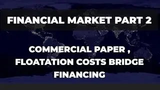 financial market part 2 commercial paper// floatation costs// bridge financing