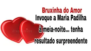 💕 INVOQUE A MARIA PADILHA A MEIA NOITE.. TENHA RESULTADO SURPREENDENTE