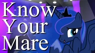 [Animation] Know Your Mare Ep.7 (Luna)