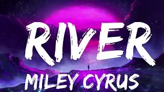 Miley Cyrus - River (Lyrics) LyricsDuaLipa
