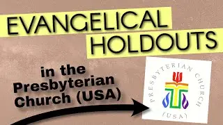 Evangelical Holdouts in the Presbyterian Church (USA)