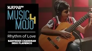 Rhythm Of Love - Santhosh Chandran Indo Flamenco - Music Mojo Season 4 - KappaTV