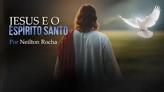 JESUS E O ESP&Iacute;RITO SANTO - Domingo - 28-12-25 - Pr. Neilton Rocha - 08h