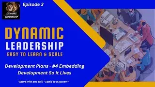 Dynamic Leadership Series: Segment Four &ndash; Embedding Development So It Lives
