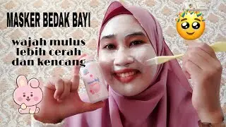 MASKER BEDAK BAYI MENCERAHKAN DAN MEMBUAT WAJAH MENJADI LEBIH KENCANG || #13