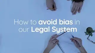 How to avoid bias in our Legal System
