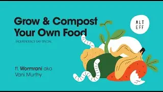 ALT EFF's Grow & Compost your own food