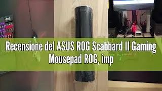 Recensione del ASUS ROG Scabbard II Gaming Mousepad ROG, impermeabile, resistente ai liquidi, ad urt