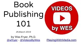 Book Publishing 101 by Wes Fryer (Feb 2019)
