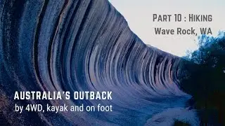 Part 10: Hiking: Wave Rock, WA; 3 yrs Outback Australia travel by 4WD, kayak and on foot