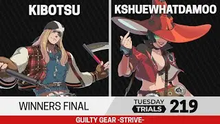 Tuesday Trials 219 GGST Winners Final - Kibotsu (Axl) vs Kshuewhatdamoo (I-No)