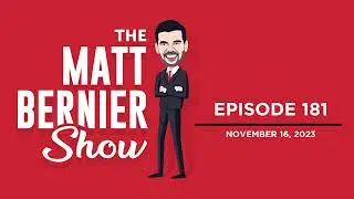 The Matt Bernier Show | Ep. 181 | November 16, 2023