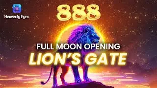 9th August Full Moon Lion's Gate Portal- Attract Unlimited Financial Miracles - Manifest Blessings