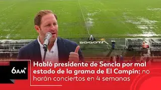 Gustavo Serpa criticó a Sencia por mal estado de la cancha de El Campín: “Es una vergüenza” | 6AM W