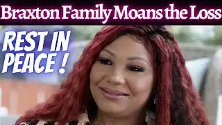 Tamar Braxton and the family Moans the Loss of a beloved family member Dies by Cancer