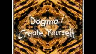 Dogma i - Create Yourself - 01 Create Yourself