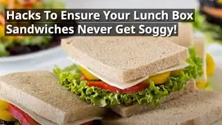 Hack For Non Soggy Sandwiches In Your Tiffin Box