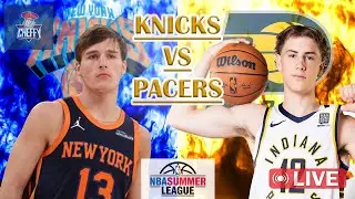 New York Knicks VS Indiana Pacers LIVE SUMMER LEAGUE GAMES! Final Knicks Game! 2025