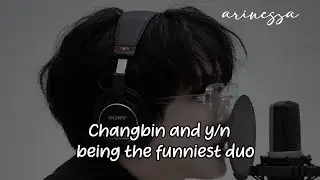 Changbin and y/n being the funniest duo (fem user)