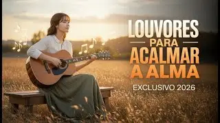 🔥 Louvores Gospel 2026 MAIS VIVOS — Lançamento que Está Abençoando Vidas e Renovando a Fé HOJE 🙏✨